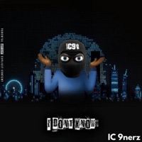 I Don't Know - Single - IC 9nerz