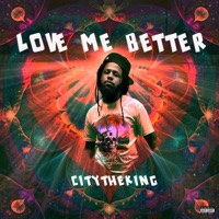 Love Me Better - Single - CityTheKing
