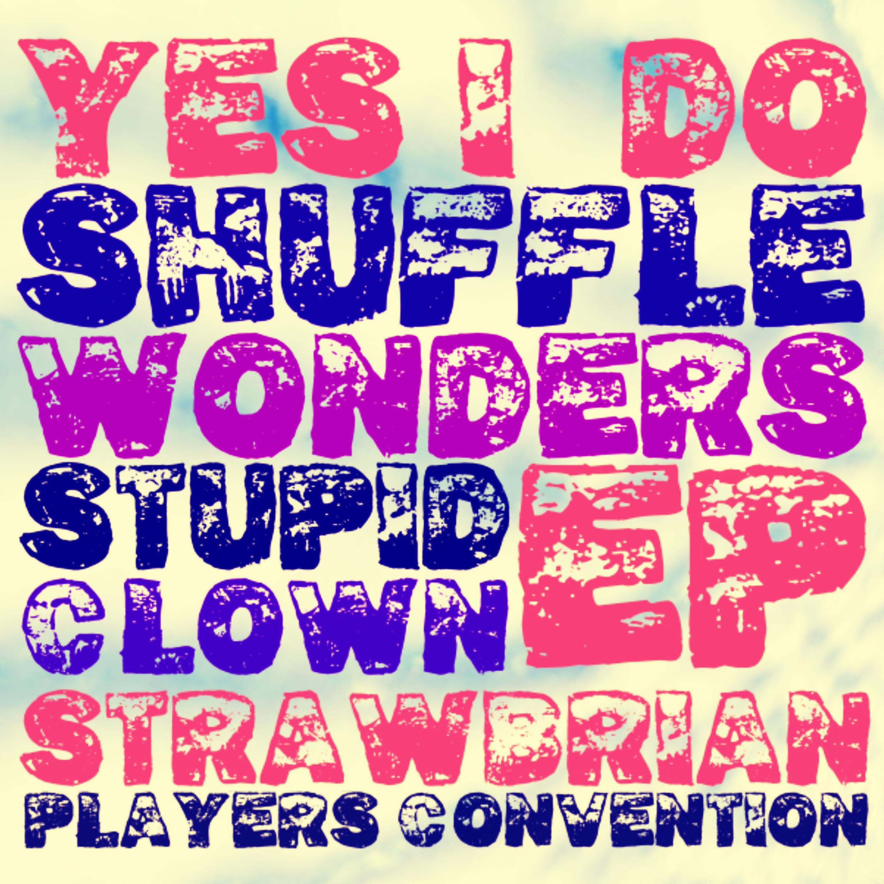 Yes I Do Shuffle, Wonders Stupid Clown EP - EP