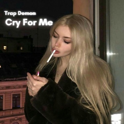Song - Cry For Me (Trap Remix) - Trap Demon, Goat Trap & Mr Demon
