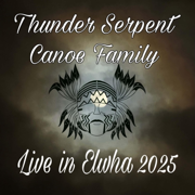 Thunder Serpent Canoe Family Live In Elwha - Thunder Serpent Canoe Family