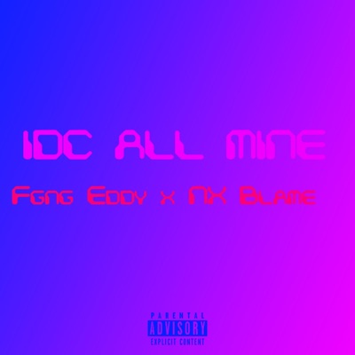 Idc all mine (Fgng Eddy Remix) - Single
