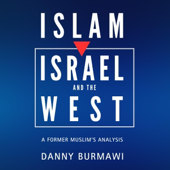 Islam, Israel and the West: A Former Muslim's Analysis (Unabridged)