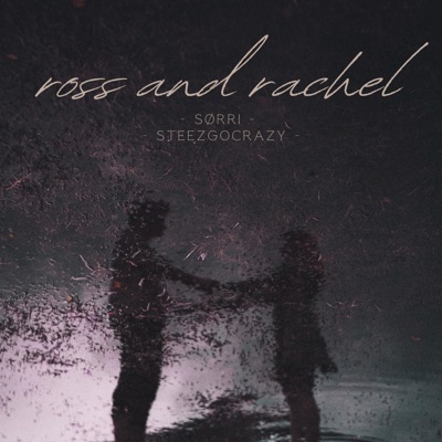 ross and rachel (feat. steezgocrazy) [REMIX] - Single