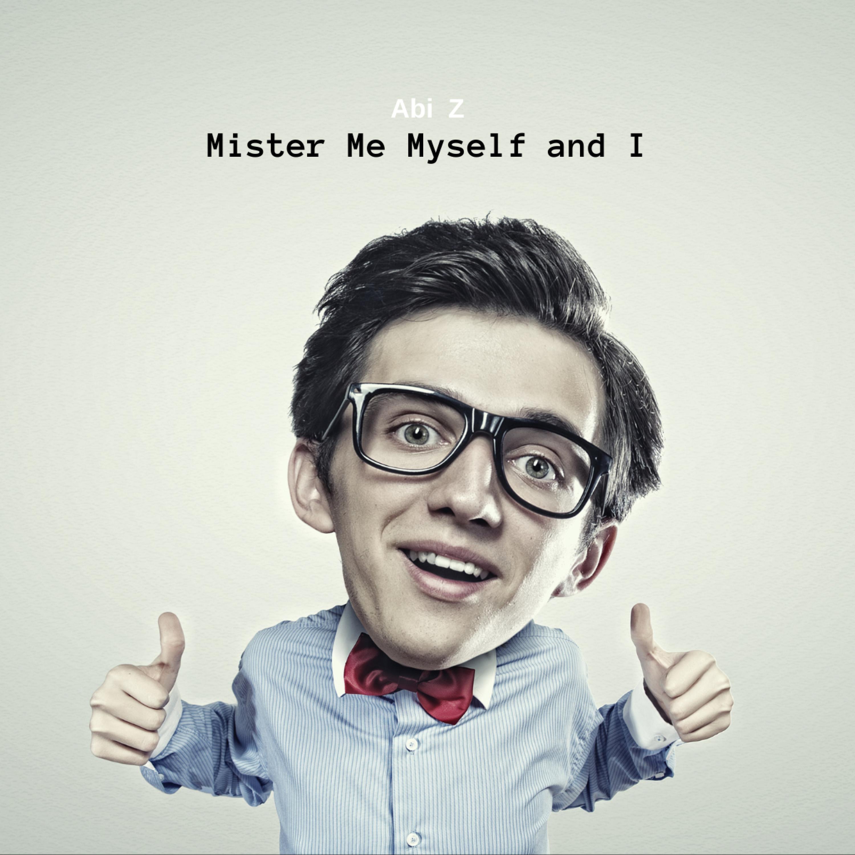 Now On Air:Abi Z - Mister Me, Myself and I