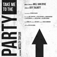 Take Me to the Party (feat. Wesley Taylor) - Single - Will Van Dyke & Jeff Talbott