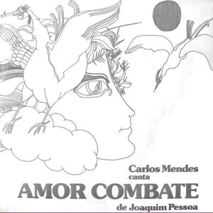 Carlos Mendes Canta Amor Combate de Joaquim Pessoa