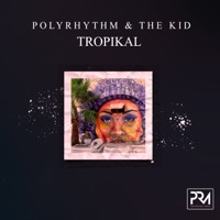 Tropikal - Single - The Kid & PolyRhythm
