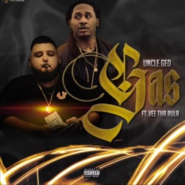 Gas (feat. Vee Tha Rula) Uncle Geo
