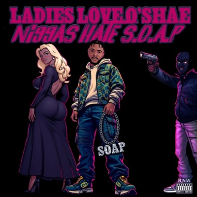 Ladies Love O'shae Ni99as Hate S.O.A.P (Ladies) - EP