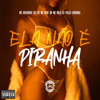 Ela Não É Piranha (feat. MC MILA) - Single