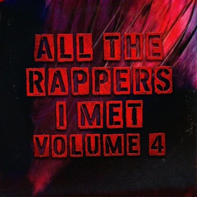 All The Rappers I Met Volume 4
