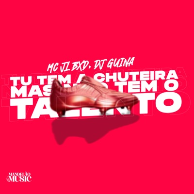 Tu Tem a Chuteira, Mas Não Tem o Talento - Single