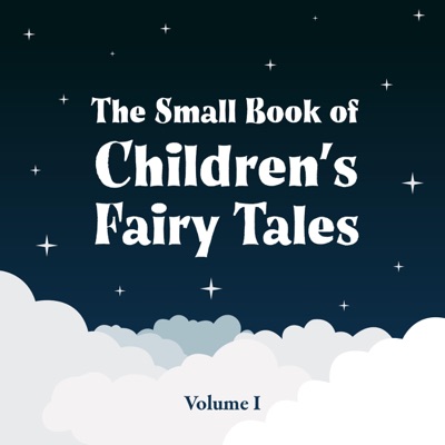 The Small Book of Children’s Fairy Tales: Volume One (Unabridged)