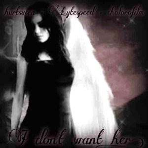 I Dont Want Her