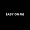 Easy on Me (feat. Abra Salem) - Sophie LS lyrics