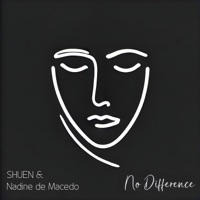 No Difference - Single - Nadine de Macedo & SHUEN