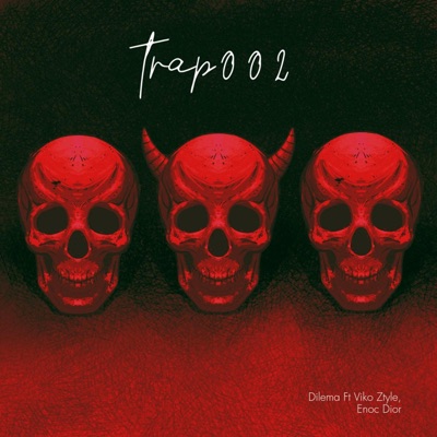 TRAP002 (feat. Dilema, Viko Ztyle & Enoc Dior) - Single