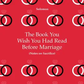 The Book You Wish You Had Read Before Marriage: Notes on Sacrifice (Unabridged)