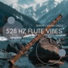 528 Hz Flute Vibes: Tuning into Your Higher Self