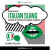Learn Italian: Must-Know Italian Slang Words & Phrases: Extended Version - Innovative Language Learning & ItalianPod101.com