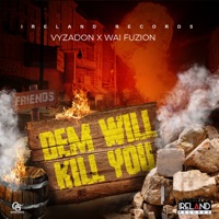 Dem Will Kill You - Single - Vyzadon, WAI FUZION & Ireland Boss
