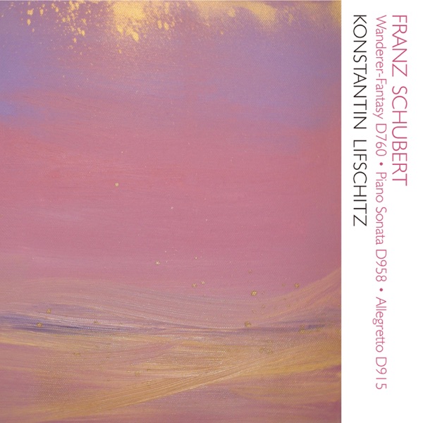 Schubert: Wanderer Fantasy D. 760, Piano Sonata D. 958, Allegretto D. 915