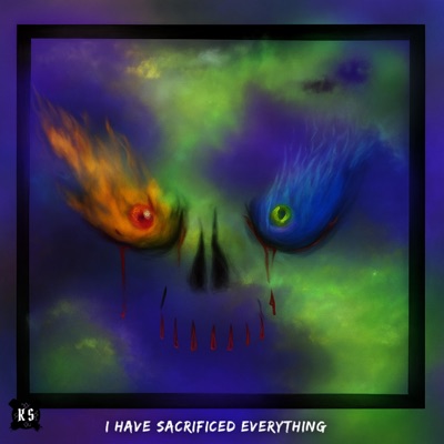 I HAVE SACRIFICED EVERYTHING