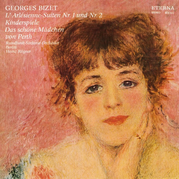 Bizet: L'Arlésienne Suiten No. 1 & 2 / Das schöne Mädchen von Perth / Kinderspiele (2022 Remastered Version)