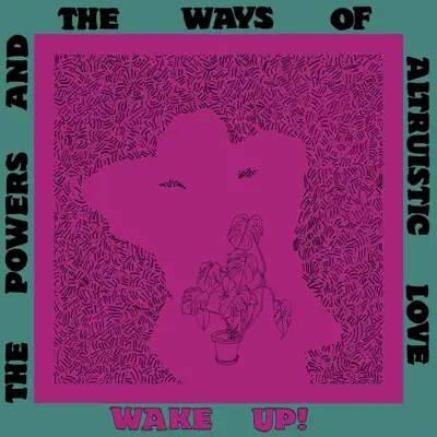 Listen to The Powers and the Ways of Altruistic Love - EP by Wake Up