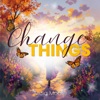 Change Things