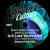 Is It Love You're After (feat. DJ Meme Orchestra) [Danny Krivit 12" Edit Cut] - Micky More & Andy Tee & Angela Johnson