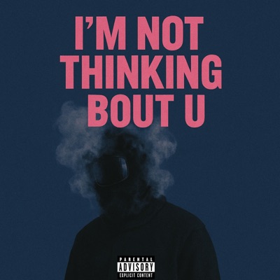 I'm NOT Thinking Bout U