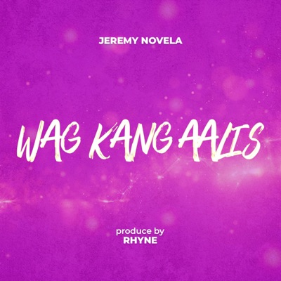 Wag Kang Aalis - Single