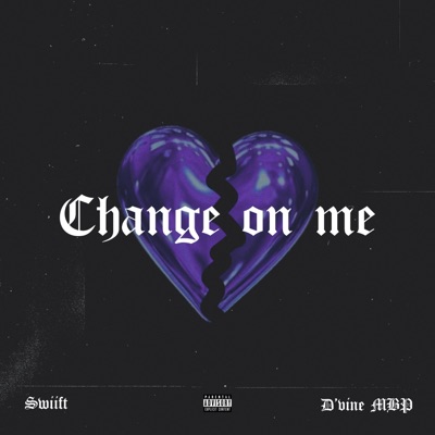 Change On Me (feat. D'vine MBP) - Single