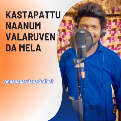 Kastapattu Naanum Valaruven Da Mela - Single