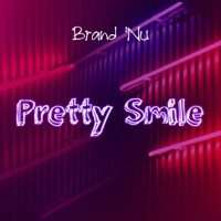 Pretty Smile - Single - Brand 'Nu