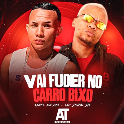 Vai Fuder no Carro Bixo (feat. MC John JB) - Single