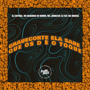 Grauecorte Ela Sabe Que os D É o Toque (feat. Mc Morais)