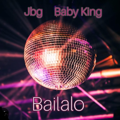BAILALO (J.B.G & Baby King) - Single