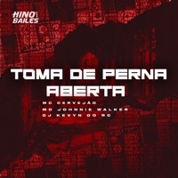 Toma de Perna Aberta - Single - MC Johnnie Walker & MC Cervejão