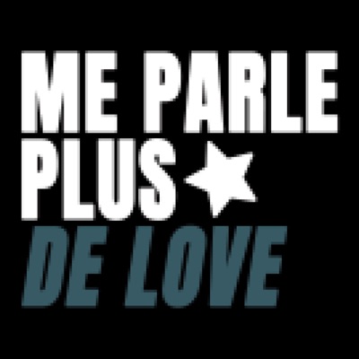 ME PARLE PLUS DE LOVE - Single