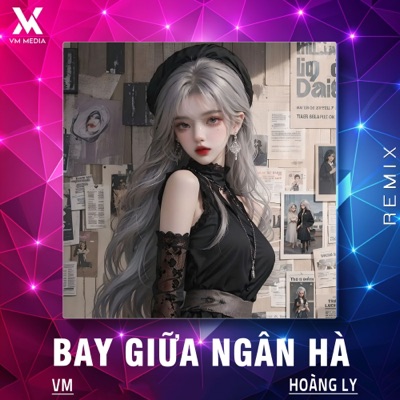 Bay Giữa Ngân Hà (Remix) - Single