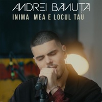 Inima Mea E Locul Tău - Single - Andrei Banuta