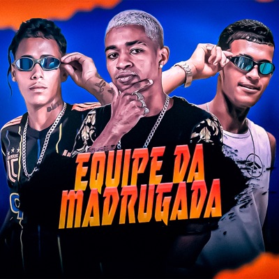 Equipe da Madrugada - Single