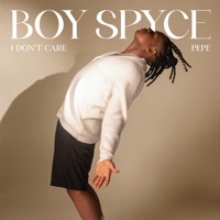I DON'T CARE / PEPE - Single - Boy Spyce