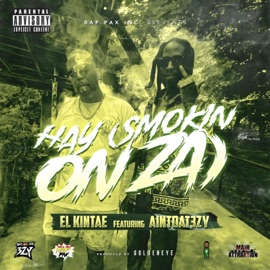 Hay (Smokin On Za) (feat. AintDat3zy) El Kintae