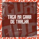 Taca na Cara de Tralha Single