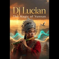 The Magic of Yunnan (Extended Mix) - Single - Dj Lucian