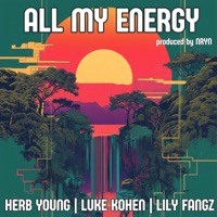 All My Energy (feat. NRYN) - Single - Luke Kohen, Herb Young & Lily Fangz